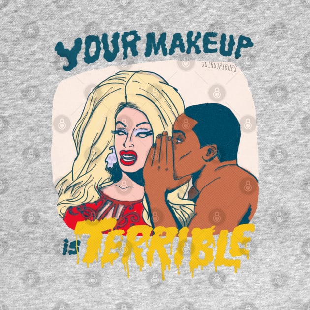 Your Makeup is Terrible by guirodrigues